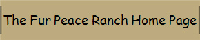 The Fur Peace Ranch Home Page